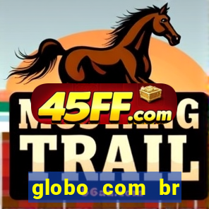 globo com br absolutamente noticias